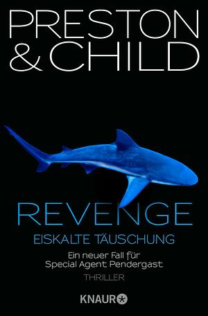 Revenge: Eiskalte Täuschung by Douglas Preston, Lincoln Child