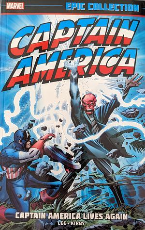 Captain America Epic Collection Vol. 1: Captain America Lives Again by Dick Ayers, Gil Kane, George Tuska, Roy Thomas, John Romita Sr., Stan Lee, Jack Kirby, Jack Sparling