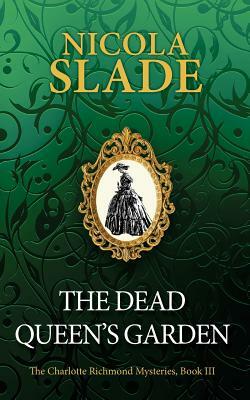 The Dead Queen's Garden by Nicola Slade