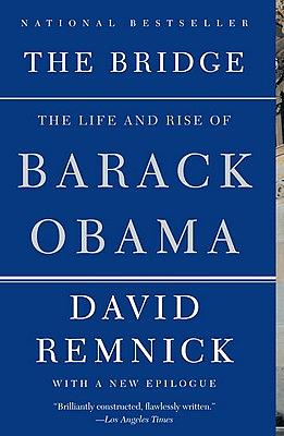 The Bridge: The Life and Rise of Barack Obama by David Remnick