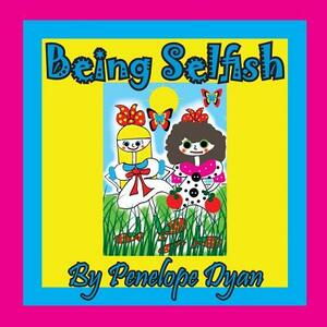 Being Selfish by Penelope Dyan