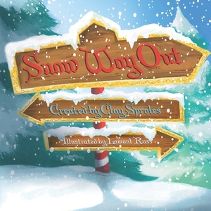 Snow Way Out: A Christmas Story by Clay Sproles, Lamont Russ