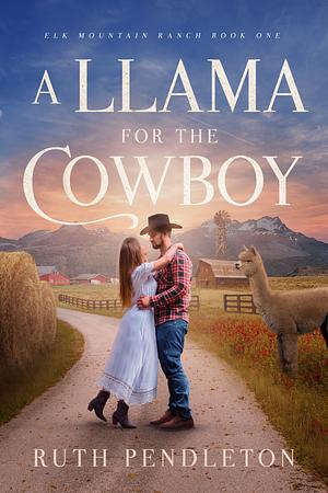 A Llama for the Cowboy by Ruth Pendleton