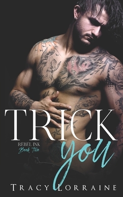 Trick You: A Brother's Best Friend Romance by Tracy Lorraine