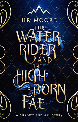 The Water Rider and the High Born Fae by H.R. Moore