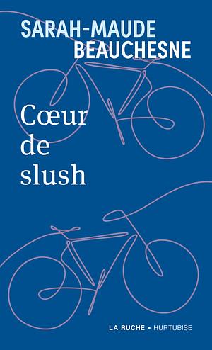 Cœur de slush by Sarah-Maude Beauchesne