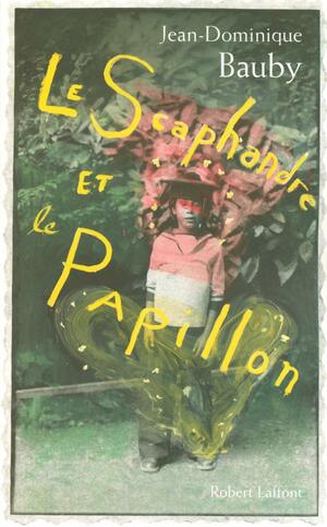Le Scaphandre et le Papillon by Jean-Dominique Bauby