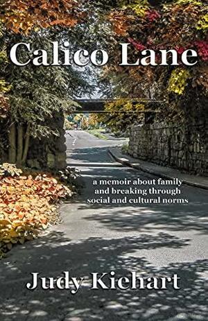 Calico Lane: a memoir about family and breaking through social and cultural norms by Judy Kiehart, Jerry Waxler