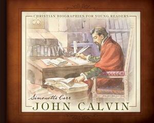 John Calvin by Simonetta Carr