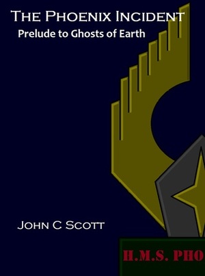 The Phoenix Incident (Prelude to Ghosts of Earth #2) by John Charles Scott