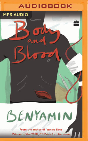 Body and Blood by Benyamin, Swarup B.R, Tavish Bhattacharya