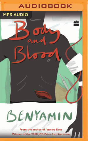 Body and Blood by Benyamin, Tavish Bhattacharya, Swarup B.R