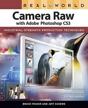 Real World Camera Raw with Adobe Photoshop CS3 by Bruce Fraser