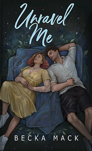 Unravel Me by Becka Mack