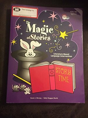 The Magic Of Stories: Literature Based Language Intervention by Carol J. Strong, Janet Kay Jensen