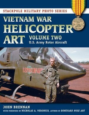 Vietnam War Helicopter Art: Vol. 2, U.S. Army Rotor Aircraft by Nicholas A. Veronico, John Brennan