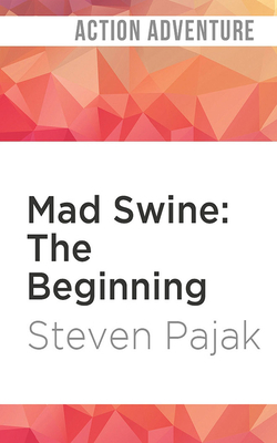 Mad Swine: The Beginning by Steven Pajak