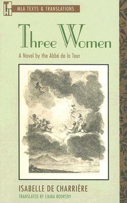 Three Women: A Novel by the Abbé de la Tour by Isabelle de Charrière