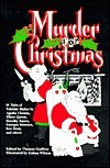 Murder for Christmas : 26 Tales of Yuletide Malice By Agatha Christie, Ellery Queen, Dorothy Sayers, Georges Simenon, Rex Stout, and Others. by Gahan Wilson, Dorothy L. Sayers, Agatha Christie, Thomas Godfrey, Ellery Queen
