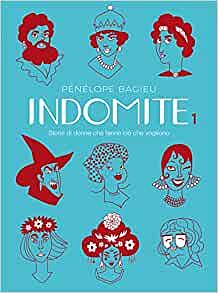 Indomite: Storie di donne che fanno ciò che vogliono. Vol. 1 by Pénélope Bagieu