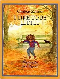 I Like to Be Little by Charlotte Zolotow, Erik Blegvad