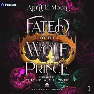 Fated to the Wolf Prince by April L. Moon