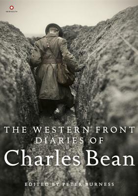 The Western Front Diaries of Charles Bean by Peter Burness