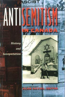 Antisemitism in Canada: History and Interpretation by Alan T. Davies