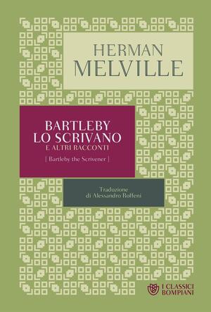 Bartleby lo scrivano e altri racconti by Herman Melville, Stanley Appelbaum