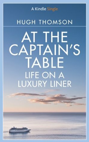 At The Captain's Table: Life on a Luxury Liner by Hugh Thomson