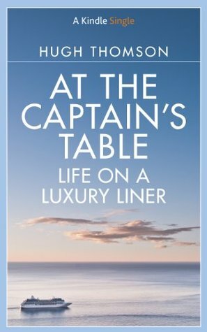 At The Captain's Table: Life on a Luxury Liner by Hugh Thomson