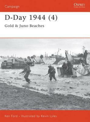 D-Day 1944 (4): Gold and Juno Beaches by Ken Ford, Kevin Lyles