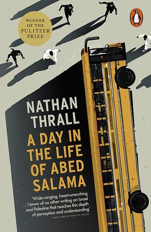 A Day in the Life of Abed Salama: A Palestine Story by Nathan Thrall