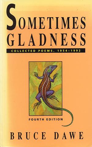 Sometimes gladness: Collected poems, 1954-1992 by Bruce Dawe, Bruce Dawe