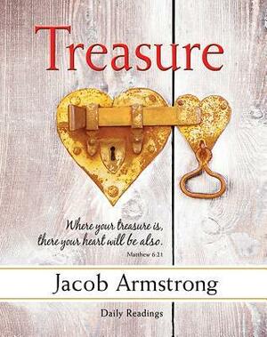 Treasure Daily Readings: A Four-Week Study on Faith and Money by Jacob Armstrong