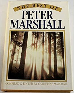 The Best of Peter Marshall by Catherine Marshall, Peter Marshall