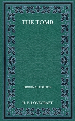 The Tomb, the Original Short Story: by H.P. Lovecraft