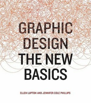 Graphic Design: The New Basics by Jennifer Cole Phillips, Ellen Lupton