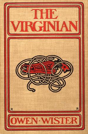 The Virginian: A Horseman of the Plains by Owen Wister