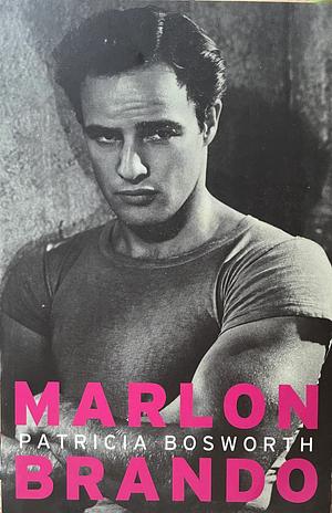 Marlon Brando by Patricia Bosworth