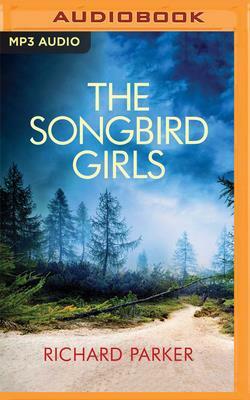 The Songbird Girls by Richard Parker