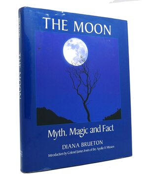 The moon: Myth, magic, and fact by Diana Brueton