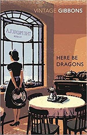 Here Be Dragons by Stella Gibbons