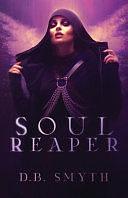 Soul Reaper by D. B. Smyth