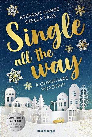 Single All the Way. A Christmas Roadtrip by Stefanie Hasse, Stella Tack