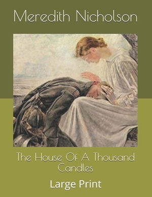 The House Of A Thousand Candles: Large Print by Meredith Nicholson