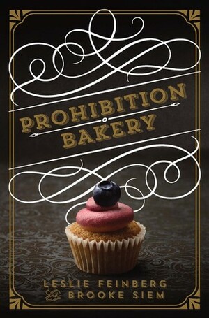 Prohibition Bakery by Brooke Siem, Leslie Feinberg