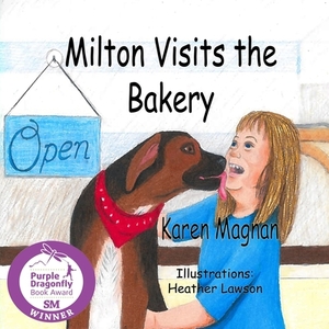 Milton Visits The Bakery by Karen Magnan