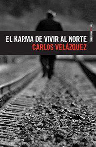 El karma de vivir al norte by Carlos Velázquez
