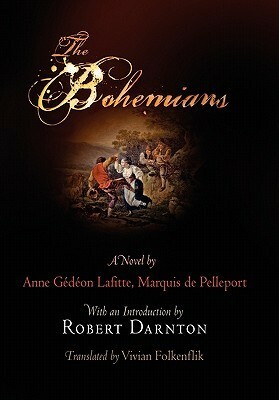 The Bohemians by Vivian Folkenflik, Anne Gédéon LaFitte, Marquis de Pelleport, Robert Darnton